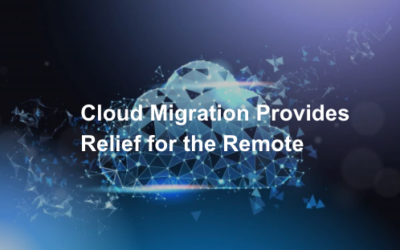 Cloud Migration Provides Relief for the Remote 