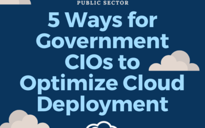 5 Ways for Government CIOs to Optimize Cloud Deployment