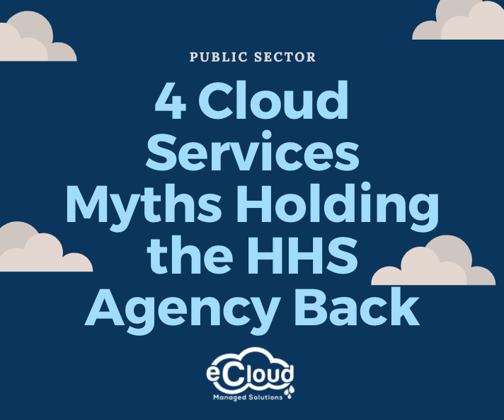 Four Cloud Service Myths Holding Health and Human Service Agencies Back
