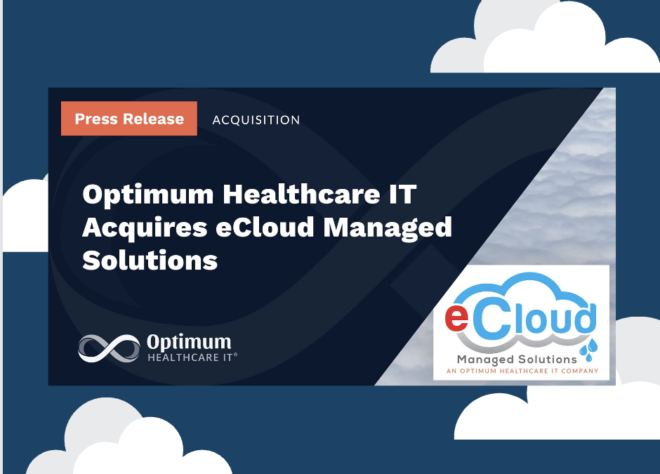 Optimum Healthcare IT Acquires eCloud Managed Solutions