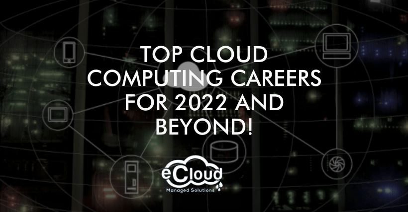Top Cloud Computing Careers for 2022 and Beyond